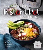 The Complete Instant Pot Collection: 250+ Quick & Easy Instant Pot Favorites Weldon Owen