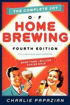The Complete Joy of Homebrewing - Papazian Charlie