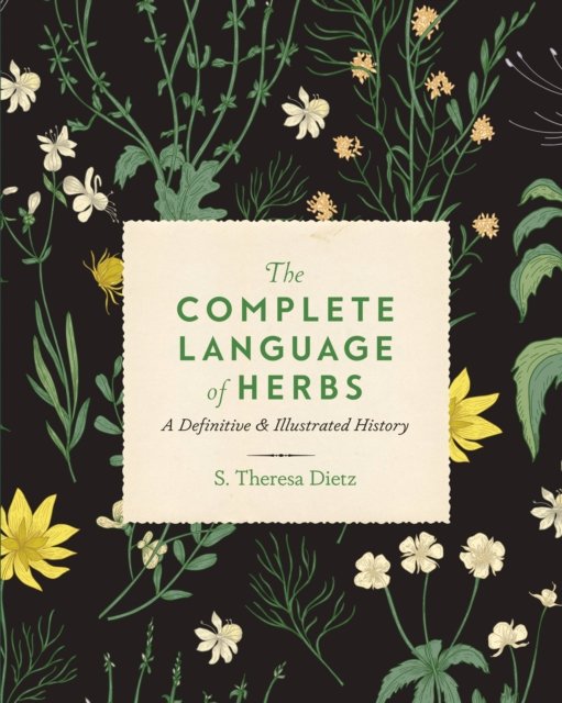 The Complete Language of Herbs A Definitive and Illustrated History