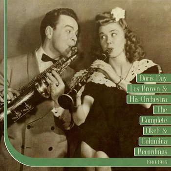 The Complete Okeh & Columbia Recordings 1940-1946 - Doris Day, Les Brown & His Orchestra