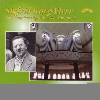 The Complete Organ Works Of Sigfrid Karg - Elert. Volume 14 - Various Artists