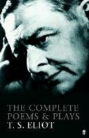 The Complete Poems and Plays of T. S. Eliot - Eliot T. S.