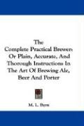 The Complete Practical Brewer - Byrn M. L.