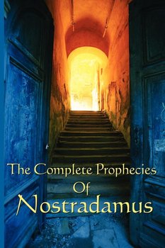 The Complete Prophecies of Nostradamus - Michel Nostradamus