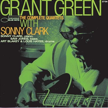 The Complete Quartets With Sonny Clark - Grant Green