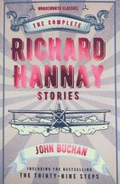 The Complete Richard Hannay Stories. Wordsworth Classics Buchan John