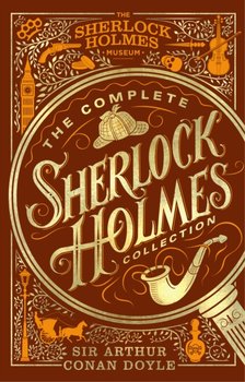 The Complete Sherlock Holmes Collection: An Official Sherlock Holmes Museum Product - Conan-Doyle Arthur