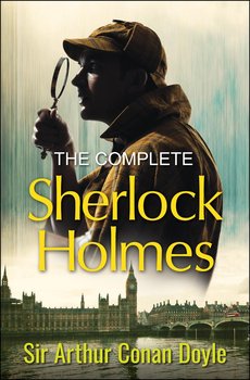 The Complete Sherlock Holmes - Doyle Arthur Conan