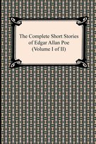 The Complete Short Stories of Edgar Allan Poe (Volume I of II) Poe Edgar Allan