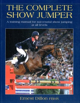 The Complete Show Jumper - Dillon Ernest