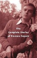 The Complete Stories of Truman Capote - Capote Truman
