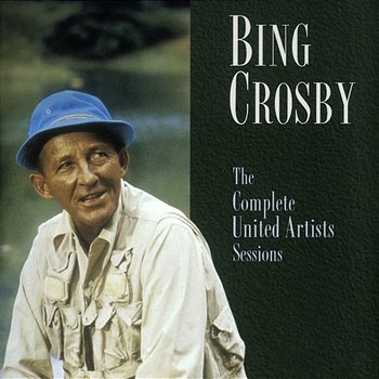 The Complete United Artist Sessions - Bing Crosby