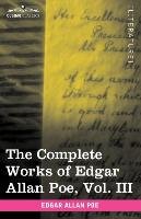 The Complete Works of Edgar Allan Poe, Vol. III (in ten volumes) - Poe Edgar Allan