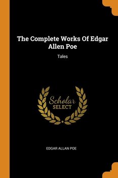 The Complete Works Of Edgar Allen Poe - Poe Edgar Allan