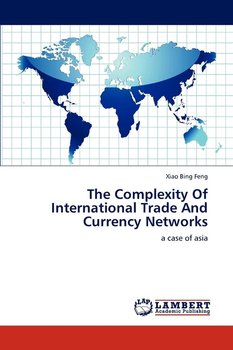 The Complexity of International Trade and Currency Networks - Feng Xiao Bing