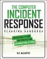 The Computer Incident Response Planning Handbook: Executable Plans for Protecting Information at Risk - Mccarthy N. K., Mccarthy, Klaben Jeff, Todd Matthew