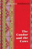 The Condor and the Cows - Isherwood Christopher