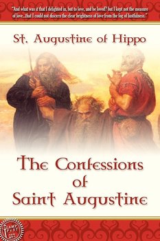 The Confessions of Saint Augustine - Augustine