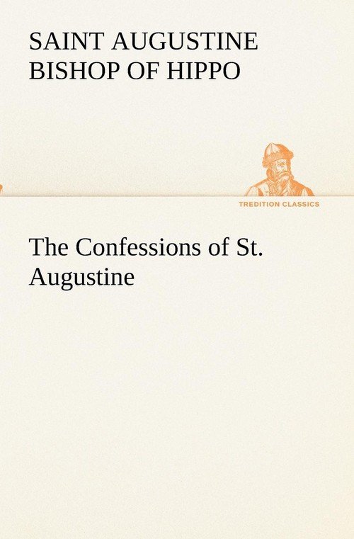 The Confessions Of St. Augustine - Augustine Saint Bishop Of Hippo ...