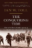 The Conquering Tide: War in the Pacific Islands, 1942-1944 - Toll Ian W.