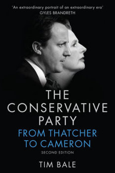 The Conservative Party: From Thatcher to Cameron - Bale Tim