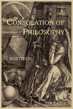 The Consolation of Philosophy - Boethius
