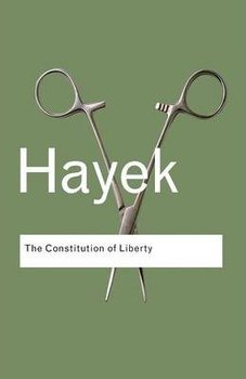 The Constitution of Liberty - Hayek Friedrich A.