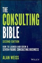 The Consulting Bible: How to Launch and Grow a Seven-Figure Consulting Business Opracowanie zbiorowe