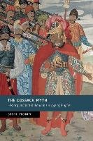The Cossack Myth: History and Nationhood in the Age of Empires - Plokhy Serhii