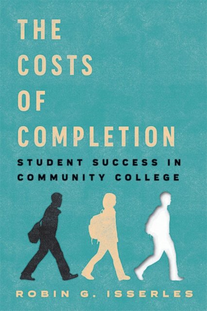 the-costs-of-completion-student-success-in-community-college