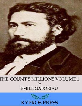 The Count’s Millions Volume 1: Pascal and Marguerite - Emile Gaboriau