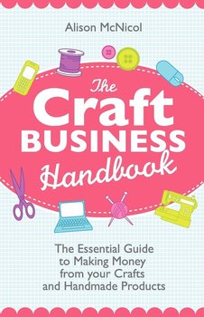 The Craft Business Handbook - Mcnicol Alison