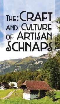 The Craft & Culture of Artisan Schnaps - Ross Kirk