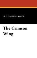 The Crimson Wing - Chatfield-Taylor H. C.