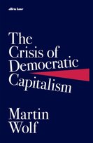 The Crisis of Democratic Capitalism Martin Wolf