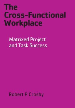 The Cross-Functional Workplace - Crosby Robert P