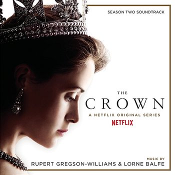 The Crown Season Two (Soundtrack from the Netflix Original Series) - Rupert Gregson-Williams, Lorne Balfe