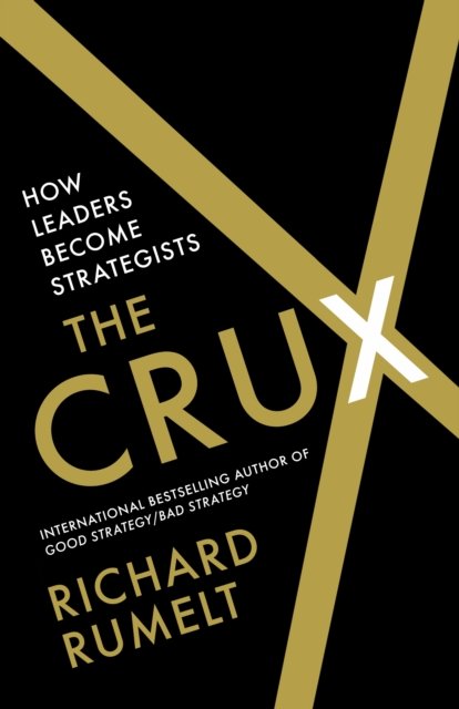 The Crux: How Leaders Become Strategists - Rumelt Richard P. | Książka ...