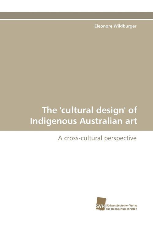 The 'Cultural Design' of Indigenous Australian Art - Wildburger ...