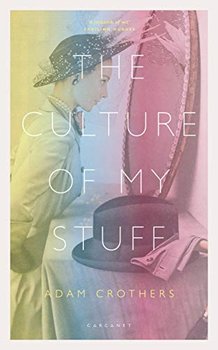 The Culture of My Stuff - Adam Crothers