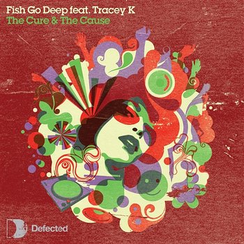 The Cure & The Cause - Fish Go Deep feat. Tracey K