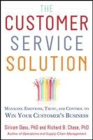 The Customer Service Solution: Managing Emotions, Trust, and Control to Win Your Customer's Business - Chase Richard, Dasu Sriram, Chase Richard B.