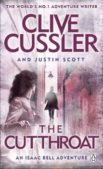The Cutthroat : Isaac Bell #10 - Cussler Clive, Scott Justin
