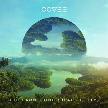 The Damn Thing (Black Betty) - OOVEE