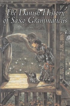 The Danish History of Saxo Grammaticus, Fiction, Fairy Tales, Folk Tales, Legends & Mythology - Grammaticus Saxo