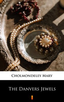 The Danvers Jewels - Mary Cholmondeley
