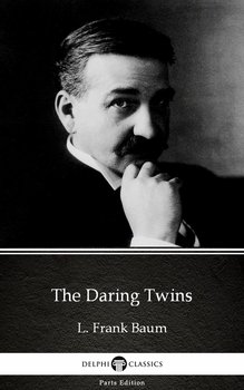 The Daring Twins by L. Frank Baum - Delphi Classics (Illustrated) - Baum Frank