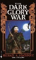 The Dark Glory War: A Prelude to the Dragoncrown War Cycle - Stackpole Michael A.