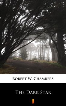 The Dark Star - Chambers Robert W.