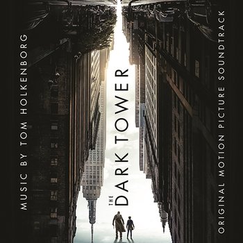 The Dark Tower (Original Motion Picture Soundtrack) - Tom Holkenborg